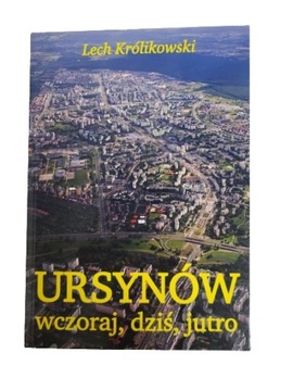 Ursynów wczoraj dziś jutro Królikowski