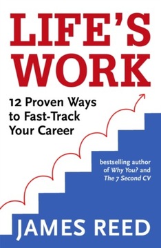 Life's Work : 12 Proven Ways to Fast-Track Your Career/ James Reed
