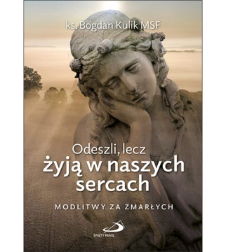 Modlitwy za zmarłych - Odeszli, lecz żyją w naszych sercach