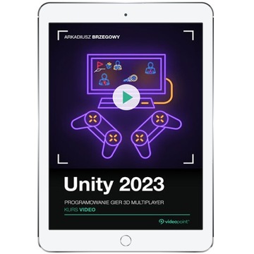 Unity 2023. Kurs video. Programowanie gier 3D