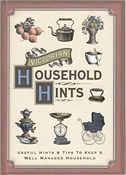 Victorian household hints Elizabeth Drury