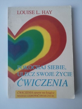 POKOCHAJ SIEBIE ULECZ SWOJE ŻYCIE LOUISE L. HAY