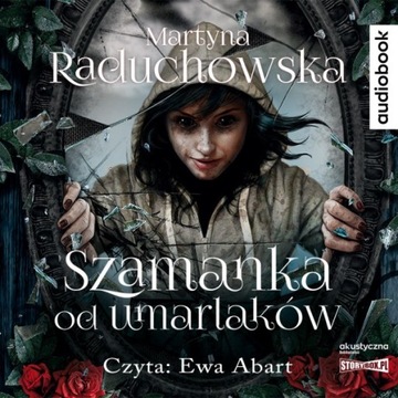 Szamanka od umarlaków Martyna Raduchowska