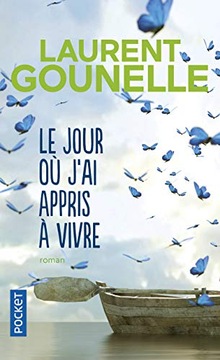 LE JOUR OU J AI APPRIS A VIVRE LAURENT GOUNELLE