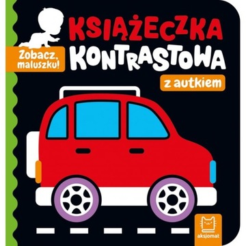 Zobacz maluszku - Książeczka kontrastowa z autkiem