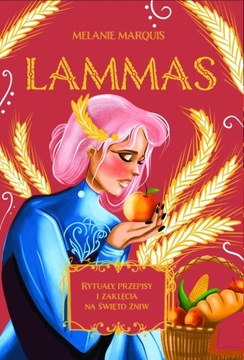 Lammas - seria Sabaty - Rytuały, przepisy i zaklęcia na święto żniw (2023)
