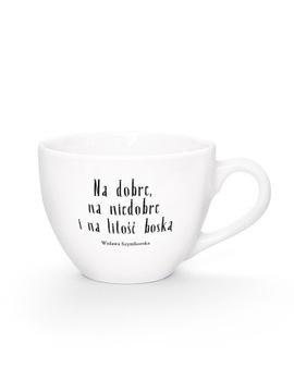 NA DOBRE, NA NIEDOBRE I NA LITOŚĆ BOSKĄ / kubek