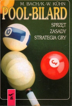 POOL-BILARD - SPRZĘT, ZASADY, STRATEGIA GRY - BACH, KUHN