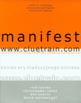 MANIFEST WWW.CLUETRAIN.COM - Rick Levine, Christopher Locke [KSIĄŻKA]