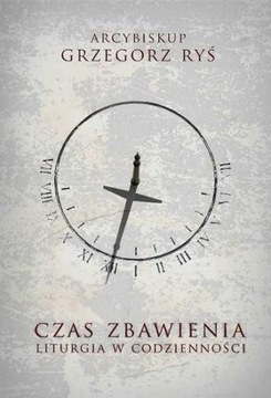 CZAS ZBAWIENIA. LITURGIA W CODZIENNOŚCI