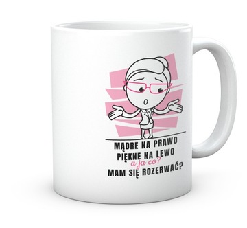 Kubek do pracy. Mądre na prawo, piękne na lewo...