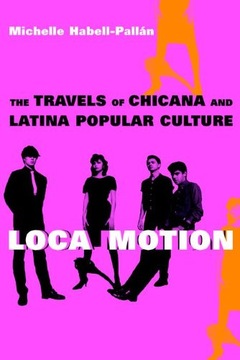 Loca Motion: The Travels of Chicana and Latina