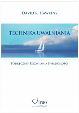 TECHNIKA UWALNIANIA - David R. Hawkins | wyd. I