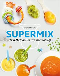 Supermix Termoposiłki dla niemowląt Desire Peikert zobacz opis aukcji