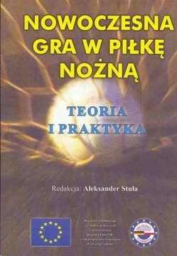 Nowoczesna gra w piłkę nożną Teoria i praktyka