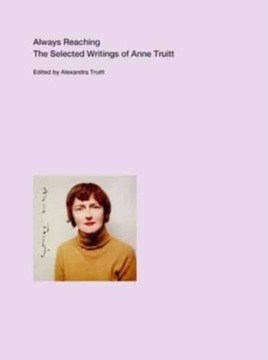 Always Reaching: The Selected Writings of Anne Tru