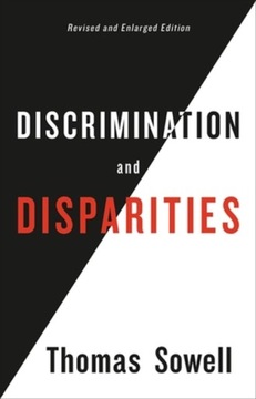Discrimination and Disparities THOMAS SOWELL