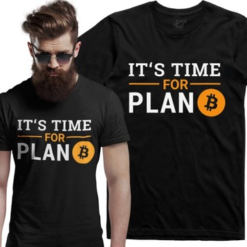 Koszulka It's time for plan B Bitcoin Prezent S