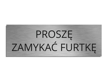 Tabliczka Proszę zamykać furtkę 6,5x20cm srebrna
