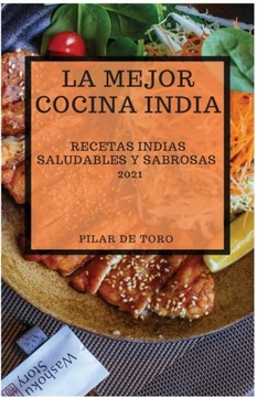La Mejor Cocina India 2021 (Best Indian Recipes 2021 Spanish Edition) book