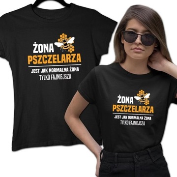 Żona pszczelarza jest jak normalna żona KOSZULKA DLA ŻONY