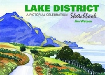 Lake District Sketchbook: A Pictorial Celebration JIM WATSON