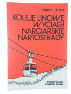 KOLEJE LINOWE I WYCIĄGI NARCIARSKIE W POLSCE MAREK BARAN