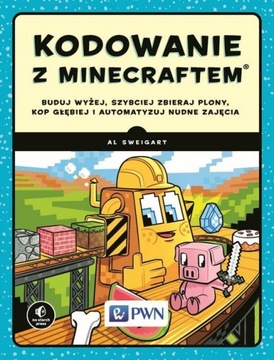 (e-book) Kodowanie z Minecraftem. Buduj wyżej, szybciej zbieraj plony, kop