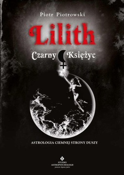 LILITH. CZARNY KSIĘŻYC PIOTR PIOTROWSKI EBOOK