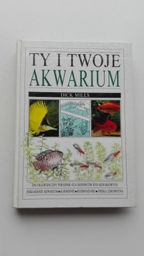 Ty i twoje akwarium Dick Mills