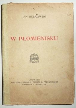 W PŁOMIENISKU Jan Huskowski 1912