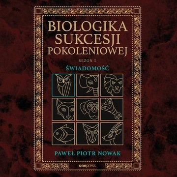 BIOLOGIKA SUKCESJI POKOLENIOWEJ. SEZON I. ŚWIADOMOŚĆ PAWEŁ PIO.. AUDIOBOOK