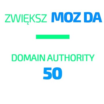Pozycjonowanie - Zwiększ DA MOZ (Domain Authority) do 50+