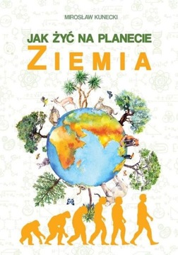 JAK ŻYĆ NA PLANECIE ZIEMIA KUNECKI MIROSŁAW NOWA