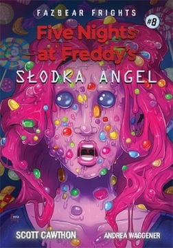 Five Nights At Freddy's. Słodka Angel. Tom 8