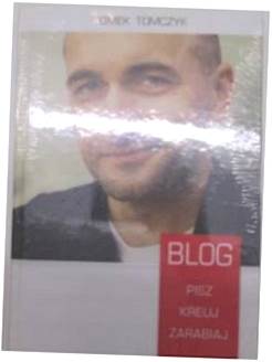 BLOG Pisz Kreuj Zarabiaj - Tomek Tomczyk