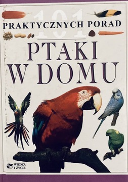 101 praktycznych porad. Ptaki w domu David Alderton