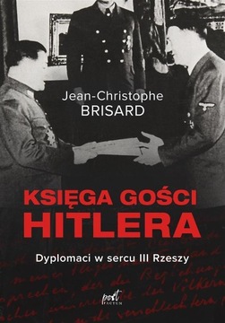 ГОСТЕВАЯ КНИГА ГИТЛЕРА. ДИПЛОМАТЫ В СЕРДЦЕ ТРЕТЬЕГО РЕЙХА ЖАН-КРИСТОФ БРИЗАР