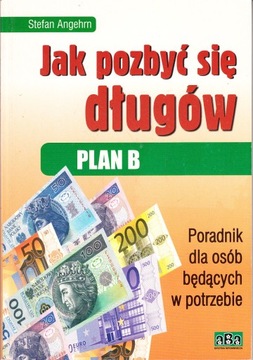 Jak pozbyć się długów Plan B Angehrn