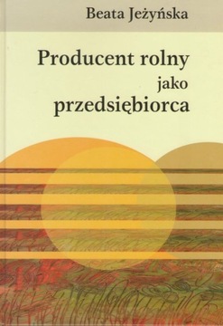 Producent rolny jako przedsiębiorca Beata Jeżyńska