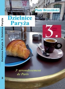 Dzielnice Paryża. 3. dzielnica Paryża” - Piotr Brzezinski | Ebook