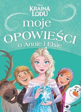 Disney Kraina Lodu Moje opowieści o Annie i Elsie