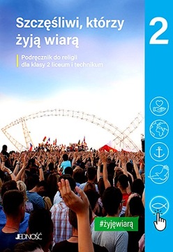 RELIGIA SZCZĘŚLIWI, KTÓRZY ŻYJĄ WIARĄ PODRĘCZNIK DLA KLASY 2 LICEUM I TECH