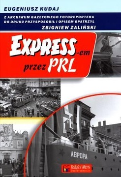 EXPRESSEM PRZEZ PRL EUGENIUSZ KUDAJ, ZBIGNIEW ZALIŃSKI