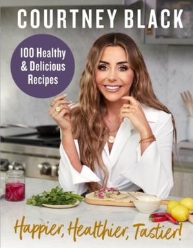 Happier, Healthier, Tastier!: 100 Recipes Under