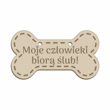 Moje człowieki biorą ślub tabliczka dla psa MAŁA