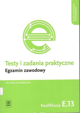 Testy i zadania praktyczne egzamin zawodowy E.13 Wsip