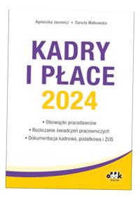 KADRY I PŁACE 2024 OBOWIĄZKI PRACODAWCÓW, ROZLICZANIE ŚWIADCZEŃ PRACOWNICZY