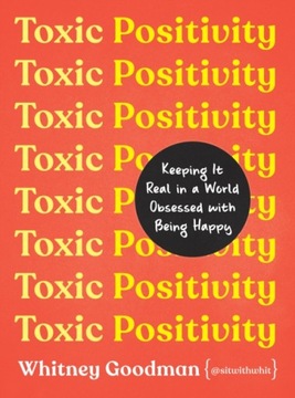 Toxic Positivity WHITNEY GOODMAN