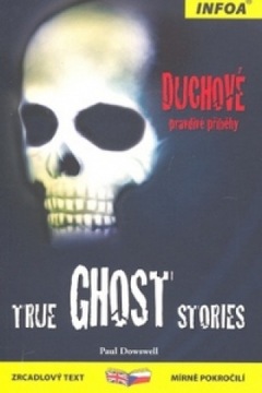 True Ghost Stories/Duchove Paul Dowswell